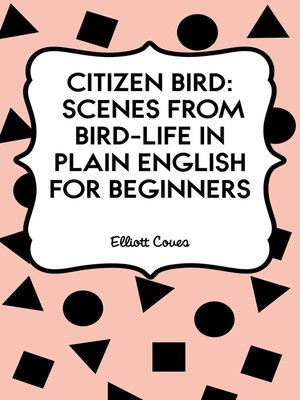 cover image of Citizen Bird: Scenes from Bird-Life in Plain English for Beginners